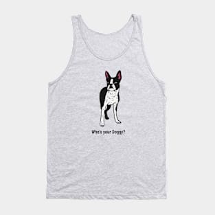 Boston Terrier Who's Your Doggy? Tank Top